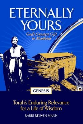 Eternally Yours: God's Greatest Gift To Mankind - Genesis by Mann, Rabbi Reuven