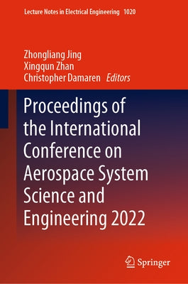 Proceedings of the International Conference on Aerospace System Science and Engineering 2022 by Jing, Zhongliang
