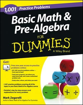 Basic Math and Pre-Algebra: 1,001 Practice Problems for Dummies (+ Free Online Practice) by Zegarelli, Mark