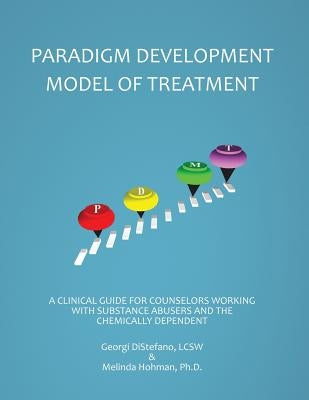 The Paradigm Developmental Model of Treatment by DiStefano, Lcsw Georgi