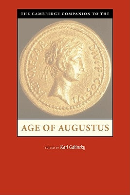 The Cambridge Companion to the Age of Augustus by Galinsky, Karl