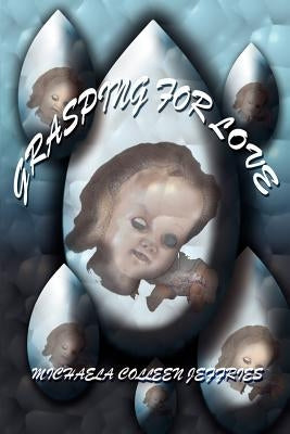 Grasping for Love by Jeffries, Michaela Colleen