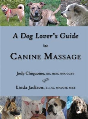 A Dog Lover's Guide to Canine Massage by Chiquoine, Jody