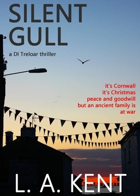 Silent Gull: The Fowey murders - a dark chilling crime thriller. by Kent, L. a.