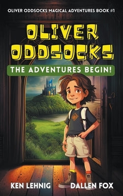 Oliver Oddsocks The Adventures Begin! by Lehnig, Ken