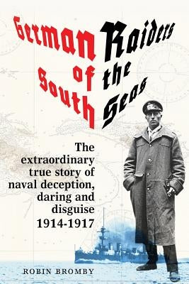 German Raiders of the South Seas by Bromby, Robin