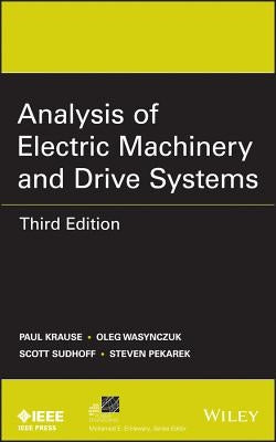 Analysis of Electric Machinery and Drive Systems by Krause, Paul C.