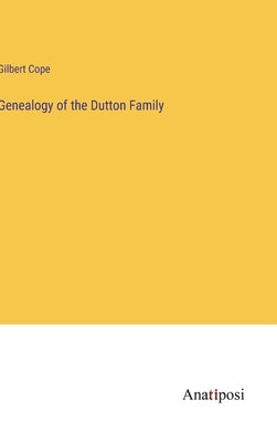 Genealogy of the Dutton Family by Cope, Gilbert