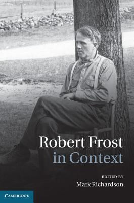 Robert Frost in Context by Richardson, Mark