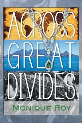 Across Great Divides by Roy, Monique