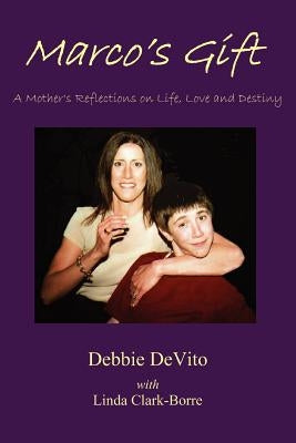 Marco's Gift: A Mother's Reflections on Life, Love, and Destiny by DeVito, Debbie
