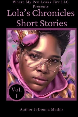Lola's Chronicles Short Stories by Mathis, Jedonna
