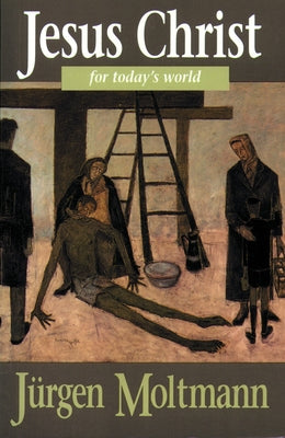 Jesus Christ Todays World by Moltmann, Jürgen