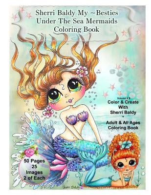 Sherri Baldy My-Besties Under The Sea Mermaids coloring book for adults and all ages: Sherri Baldy My Besties fan favorite mermaids are now available by Baldy, Sherri Ann