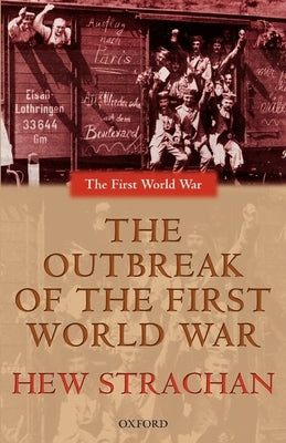 The Outbreak of the First World War by Strachan, Hew