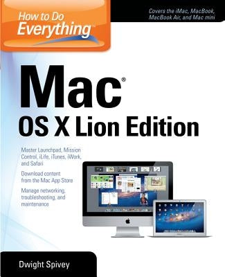 How to Do Everything Mac, OS X Lion Edition by Spivey, Dwight