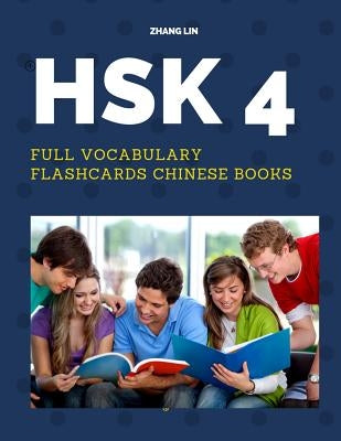 HSK 4 Full Vocabulary Flashcards Chinese Books: A Quick way to Practice Complete 600 words list with Pinyin and English translation. Easy to remember by Lin, Zhang