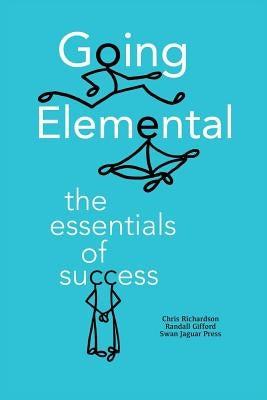 Going Elemental: The Essentials of Success by Gifford, Randall