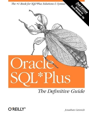 Oracle SQL*Plus: The Definitive Guide by Gennick, Jonathan