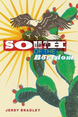 South of the Boredom by Bradley, Jerry