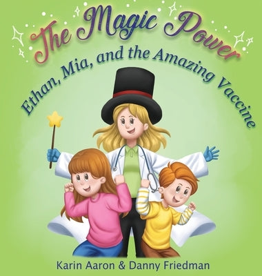 Ethan, Mia, and the Amazing Vaccine: The children need to go to the doctor to get vaccinated, but they are scared. How will they overcome their fear? by Friedman, Danny