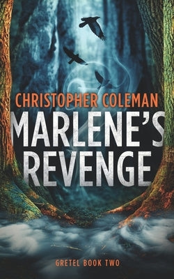 Marlene's Revenge (Gretel Book Two) by Coleman, Christopher