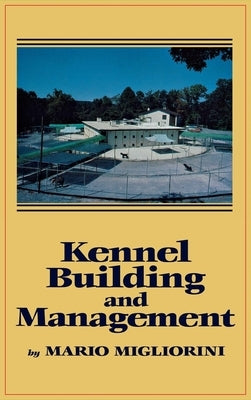 Kennel Building and Management by Migliorini, Mario