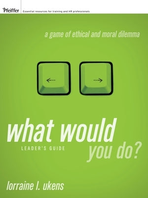 What Would You Do? Leader's Guide by Ukens, Lorraine L.
