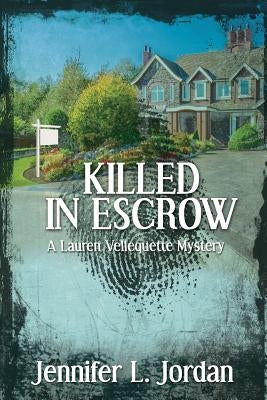 Killed in Escrow by Jordan, Jennifer L.