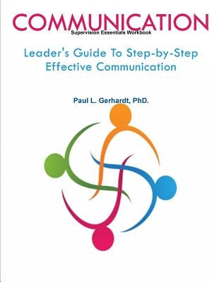 Communication: Leader's Guide To Step-by-Step Effective Communication by Gerhardt, Paul