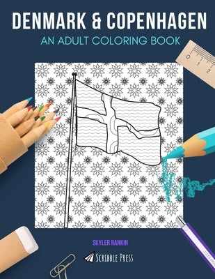 Denmark & Copenhagen: AN ADULT COLORING BOOK: Denmark & Copenhagen - 2 Coloring Books In 1 by Rankin, Skyler