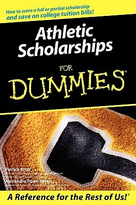 Athletic Scholarships for Dummies by Britz, Pat