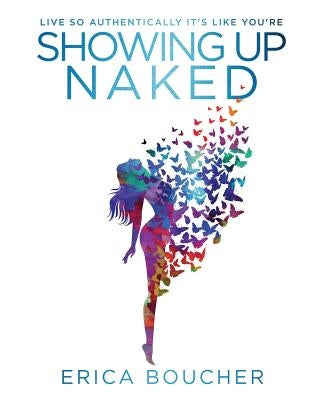 Showing Up Naked by Boucher, Erica Lee