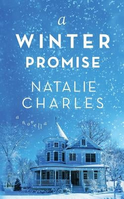 A Winter Promise: A Novella by Charles, Natalie