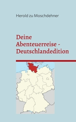 Deine Abenteuerreise Deutschlandedition: Lass den Zufall entscheiden! by Zu Moschdehner, Herold