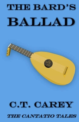 The Bard's Ballad by Carey, C. T.