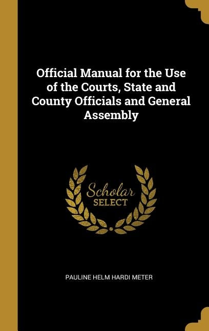 Official Manual for the Use of the Courts, State and County Officials and General Assembly by Meter, Pauline Helm Hardi