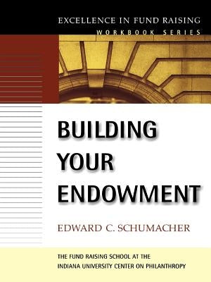 Building Your Endowment by Schumacher, Edward C.