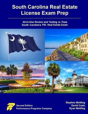 South Carolina Real Estate License Exam Prep: All-in-One Review and Testing to Pass South Carolina's PSI Real Estate Exam by Mettling, Stephen
