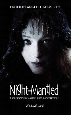 Night-Mantled: The Best of Wily Writers by Worthen, Mark W.