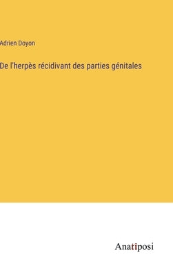 De l'herpès récidivant des parties génitales by Doyon, Adrien