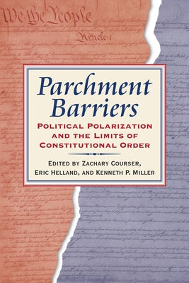 Parchment Barriers: Political Polarization and the Limits of Constitutional Order by Courser, Zachary