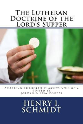 The Lutheran Doctrine of the Lord's Supper by Cooper, Jordan B.