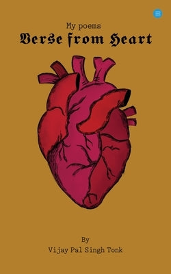My poems- Verse from heart by Tonk, Singh