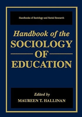 Handbook of the Sociology of Education by Hallinan, Maureen T.