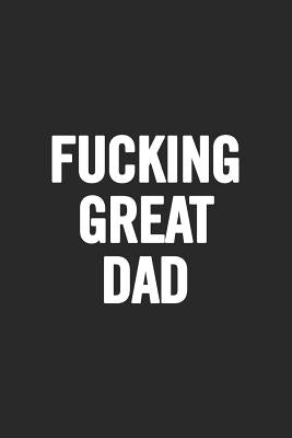 Fucking Great Dad: Awesome and original gag gift for men, dad. Perfect for Father's Day, Birthday, Retirement... by Publishing, Cooldad