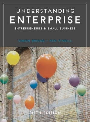 Understanding Enterprise: Entrepreneurs and Small Business by Bridge, Simon