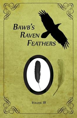 BawB's Raven Feathers Volume III: Reflections on the simple things in life by Chomany, Robert