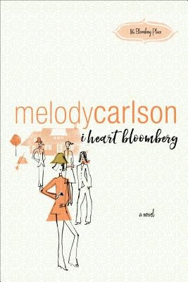 I Heart Bloomberg by Carlson, Melody