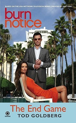 Burn Notice: The End Game by Goldberg, Tod